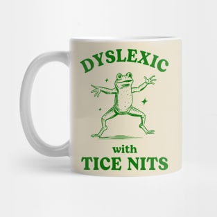 Dyslexic With Tice Nits Sarcastic Cartoon Frog Design Mug